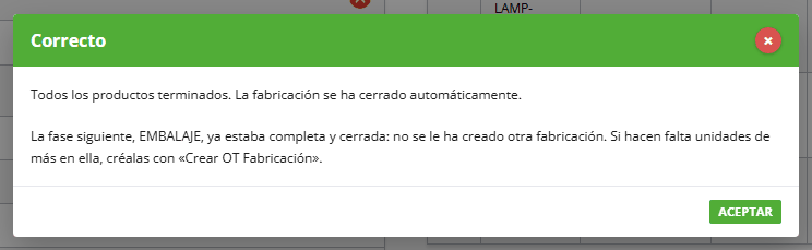 Mensaje Correcto: todos los productos terminados, la fabricación se ha cerrado automáticamente; y la fase siguiente, EMBALAJE, ya estaba completa y cerrada, así que no se le ha creado otra fabricación.